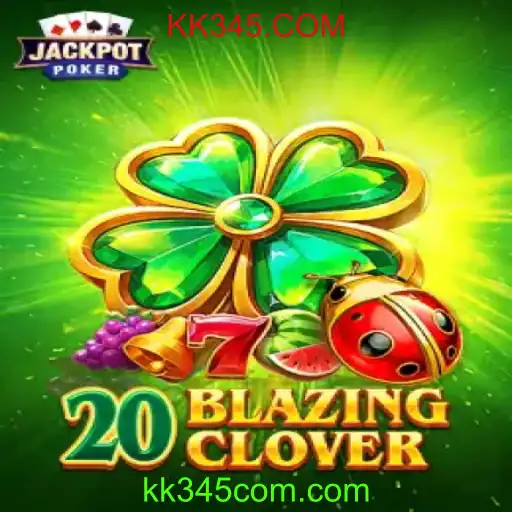 Descubra o Fascinante Universo de 20BlazingClover no KK345.COM